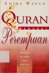 Image of Quran Menurut Perempuan : Meluruskan Bias Gender Dalam Tradisi Tafsir