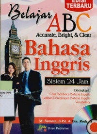 Image of Belajar ABC Accurate, Bright, & Clear Bahasa Inggris Sistem 24 jam Ilengkapi: Cara Membaca Bahasa Inggris, latihan Percakapan Bahasa Inggris, Vocabulary