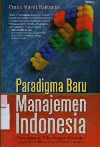 Image of Paradigma baru menajemen Indonesia : Menciptakan nilai dengan bertumpu pada kebijakan dan potensi insani