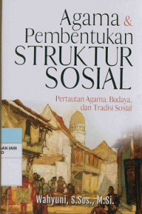 Image of Agama & pembentukan struktur sosial :Pertautan agama, budaya, dan tradisi sosial