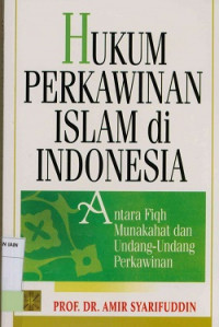 Image of Hukum perkawinan Islam di Indonesia : Antara Fiqh munakahat dan Undang-Undang Perkawinan