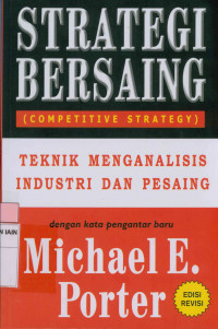 Image of Strategi bersaing : Teknik Menganalisis Industri dan pesaing
