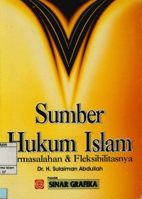 Image of Sumber hukum Islam : Permasalahan dan fleksibilitasnya