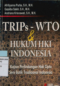 Image of Trips-WTO & Hukum HKI Indonesia: Kajian Perlindungan Hak Cipta Seni Batik Tradisional Indonesia