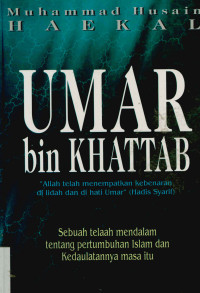 Image of Umar Bin Khattab : Sebuah telaah mendalam tentang pertumbuhan Islam dan kedaulatannya masa itu