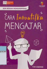 Image of Cara inovatifku mengajar : Seri Berani Menginsperasi