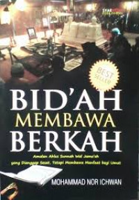 Image of Bid'ah Membawa Berkah : Amalan ahlus sunnah wal jama'ah yang dianggap sesat tetapi membawa manfaat bagi umat