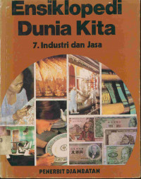 Image of Ensiklopedi dunia kita : Industri dan jasa