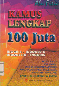 Image of Kamus lengkap 100 juta Inggris - Indonesia   Indonesia - Inggris : Di lengkapi cara baca percakapan bahasa Inggris, penggunaan tenses, tata bahasa, ungkapan - ungkapan untuk SD, SLTP, SMU & umum