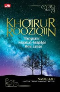 Image of Khoirur Rooziqiin; Menyelami Keajaiban-Keajaiban Akhir Zaman