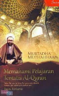 Image of Memahami Pelajaran Tematis Al-Quran : Tafsir tematis tentang pengetahuan, akidah, akhlak, dan kehidupan sehari-hari (Buku Pertama0