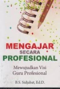Image of Mengajar Secara Profesional; Mewujudkan Visi Guru Profesional