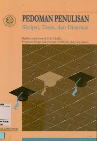 Image of Pedoman Penulisan Skripsi, Tesis Dan Disertasi : Berlaku Untuk Seluruh IAIN, STAIN, PERTAIS, dan yang sejenis