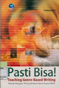 Image of Pasti Bisa Teaching Genre-Based Writing : Metode mengajar writing berbasis genre secara efektif
