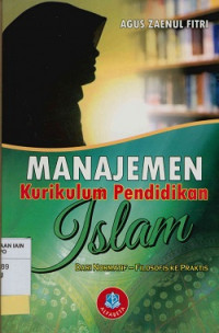 Image of Manajemen Kurikulum Pendidikan Islam: Dari Normatif - Filosofis ke Praktis
