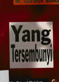 Image of Yang tersembunyi : Jin, Ibllis, Setan dan Malaikat  dalam Al-Qur'an-As-Sunnah serta wacana pemikiran ulama masa lalu dan masa kini